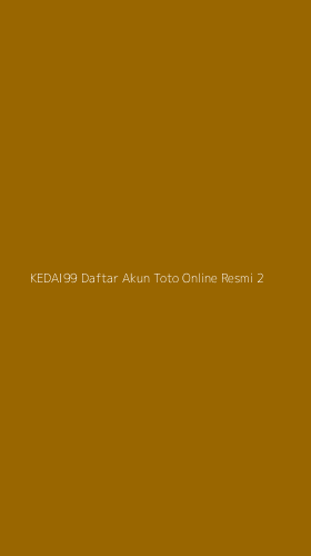 Tampilan Antarmuka Aplikasi Kedai99 Daftar Akun Toto Online Resmi - 2