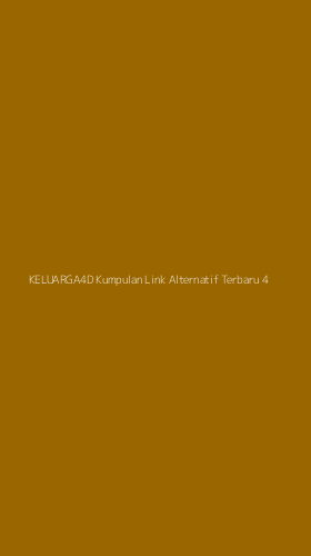 Tampilan Antarmuka Aplikasi Keluarga4d Kumpulan Link Alternatif Terbaru - 4