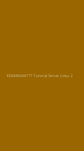 Tampilan Antarmuka Aplikasi Kenangan777 Tutorial Server Linux - 2