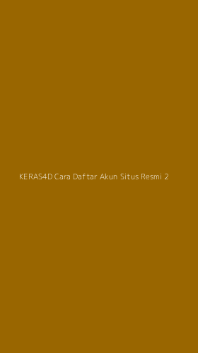 Tampilan Antarmuka Aplikasi Keras4d Cara Daftar Akun Situs Resmi - 2
