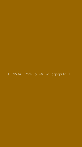 Tampilan Antarmuka Aplikasi Keris34d Pemutar Musik Terpopuler - 1