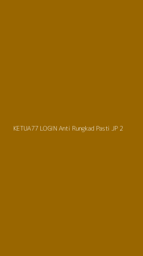 Tampilan Antarmuka Aplikasi Ketua77 Login Anti Rungkad Pasti Jp - 2