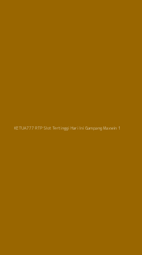Tampilan Antarmuka Aplikasi Ketua777 Rtp Slot Tertinggi Hari Ini Gampang Maxwin - 1