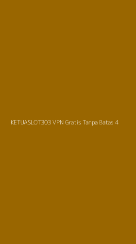 Tampilan Antarmuka Aplikasi Ketuaslot303 Vpn Gratis Tanpa Batas - 4