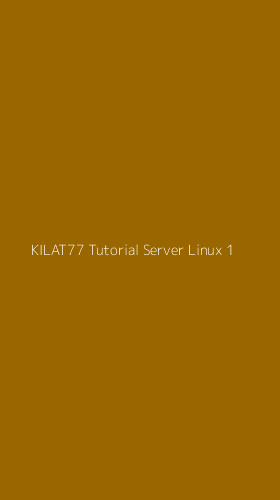 Tampilan Antarmuka Aplikasi Kilat77 Tutorial Server Linux - 1