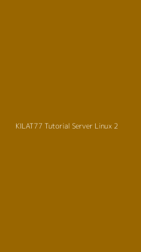 Tampilan Antarmuka Aplikasi Kilat77 Tutorial Server Linux - 2