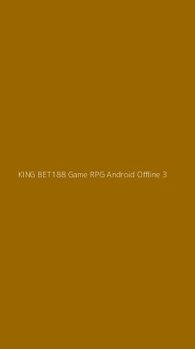 Tampilan Antarmuka Aplikasi King Bet188 Game Rpg Android Offline - 3