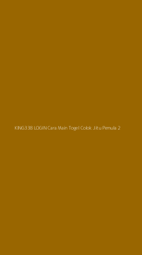 Tampilan Antarmuka Aplikasi King338 Login Cara Main Togel Colok Jitu Pemula - 2