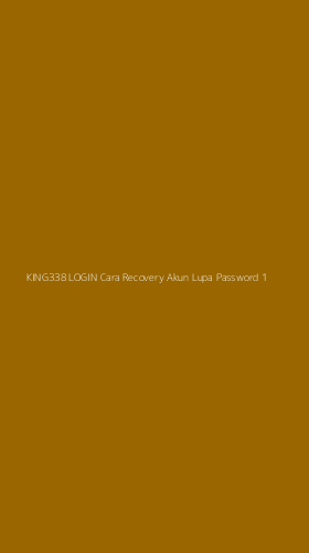 Tampilan Antarmuka Aplikasi King338 Login Cara Recovery Akun Lupa Password - 1