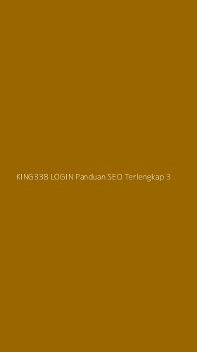 Tampilan Antarmuka Aplikasi King338 Login Panduan Seo Terlengkap - 3