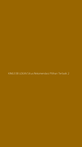 Tampilan Antarmuka Aplikasi King338 Login Situs Rekomendasi Pilihan Terbaik - 2