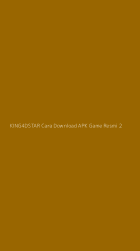 Tampilan Antarmuka Aplikasi King4dstar Cara Download Apk Game Resmi - 2