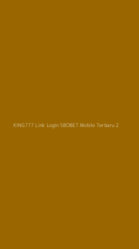 Tampilan Antarmuka Aplikasi King777 Link Login Sbobet Mobile Terbaru - 2