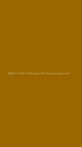 Tampilan Antarmuka Aplikasi King777slot Daftar Akun Pro Slot Internasional - 3