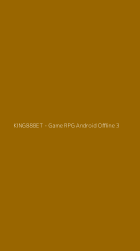 Tampilan Antarmuka Aplikasi KING88BET - Game RPG Android Offline - 3