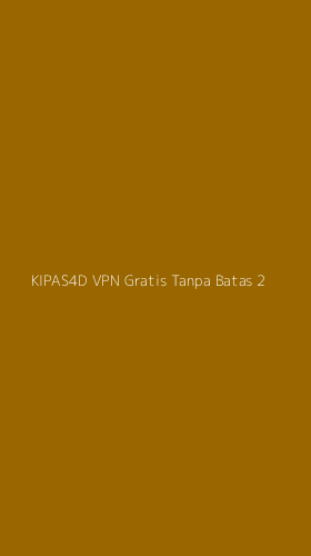 Tampilan Antarmuka Aplikasi Kipas4d Vpn Gratis Tanpa Batas - 2