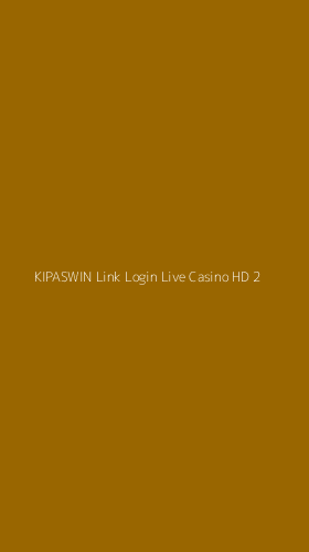 Tampilan Antarmuka Aplikasi Kipaswin Link Login Live Casino Hd - 2