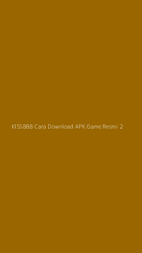 Tampilan Antarmuka Aplikasi Kiss888 Cara Download Apk Game Resmi - 2