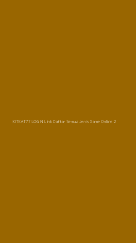 Tampilan Antarmuka Aplikasi Kitkat77 Login Link Daftar Semua Jenis Game Online - 2