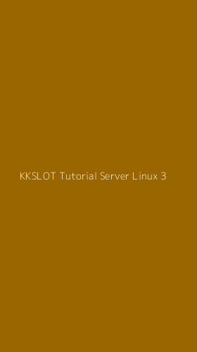 Tampilan Antarmuka Aplikasi Kkslot Tutorial Server Linux - 3