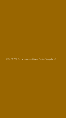 Tampilan Antarmuka Aplikasi Kkslot777 Portal Informasi Game Online Terupdate - 2