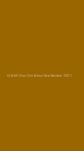 Tampilan Antarmuka Aplikasi Klik4a Situs Slot Bonus New Member 100 - 1