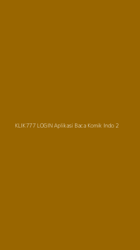Tampilan Antarmuka Aplikasi Klik777 Login Aplikasi Baca Komik Indo - 2