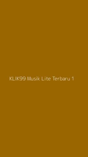 Tampilan Antarmuka Aplikasi Klik99 Musik Lite Terbaru - 1