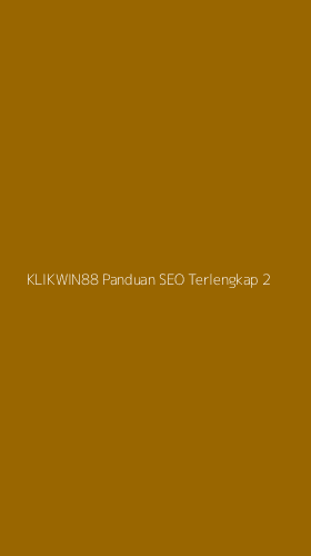 Tampilan Antarmuka Aplikasi Klikwin88 Panduan Seo Terlengkap - 2
