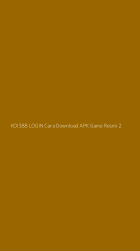 Tampilan Antarmuka Aplikasi Koi388 Login Cara Download Apk Game Resmi - 2