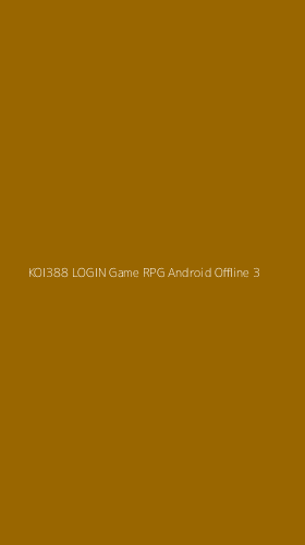 Tampilan Antarmuka Aplikasi Koi388 Login Game Rpg Android Offline - 3