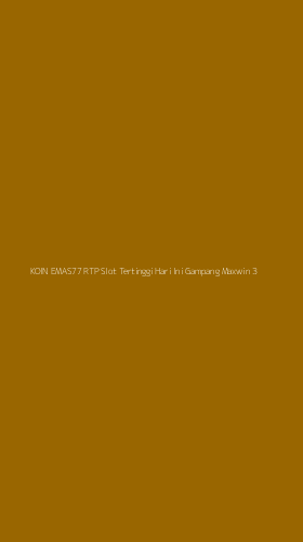 Tampilan Antarmuka Aplikasi Koin Emas77 Rtp Slot Tertinggi Hari Ini Gampang Maxwin - 3