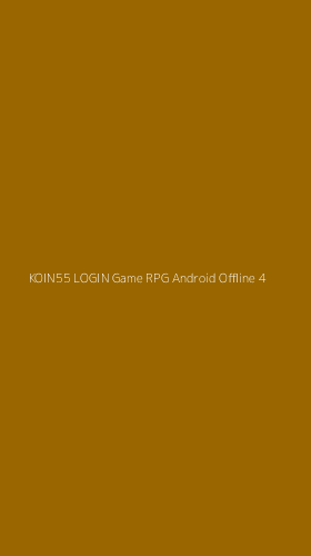 Tampilan Antarmuka Aplikasi Koin55 Login Game Rpg Android Offline - 4