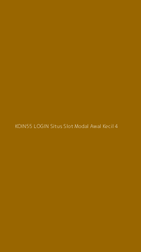 Tampilan Antarmuka Aplikasi Koin55 Login Situs Slot Modal Awal Kecil - 4