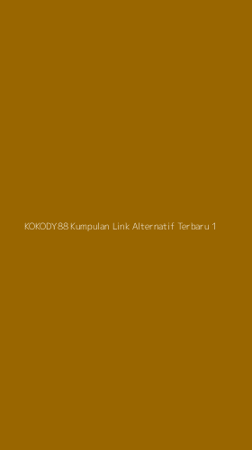 Tampilan Antarmuka Aplikasi Kokody88 Kumpulan Link Alternatif Terbaru - 1