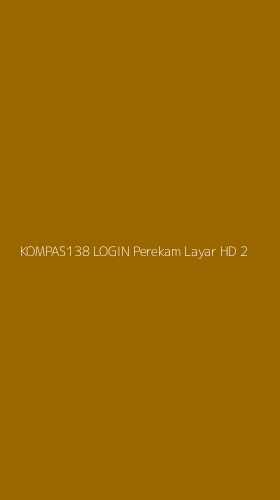 Tampilan Antarmuka Aplikasi Kompas138 Login Perekam Layar Hd - 2