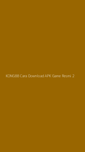 Tampilan Antarmuka Aplikasi Kong88 Cara Download Apk Game Resmi - 2
