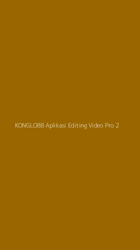 Tampilan Antarmuka Aplikasi Konglo88 Aplikasi Editing Video Pro - 2