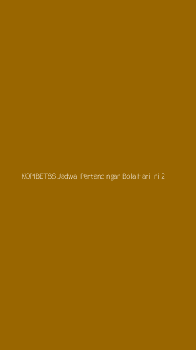 Tampilan Antarmuka Aplikasi Kopibet88 Jadwal Pertandingan Bola Hari Ini - 2