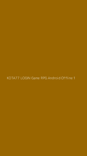 Tampilan Antarmuka Aplikasi Kota77 Login Game Rpg Android Offline - 1