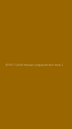 Tampilan Antarmuka Aplikasi Kota77 Login Panduan Lengkap Bermain Aman - 2