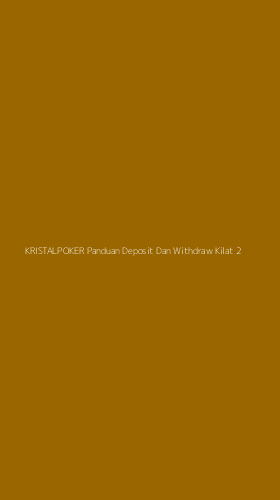 Tampilan Antarmuka Aplikasi Kristalpoker Panduan Deposit Dan Withdraw Kilat - 2