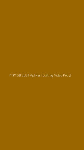 Tampilan Antarmuka Aplikasi Ktp168 Slot Aplikasi Editing Video Pro - 2