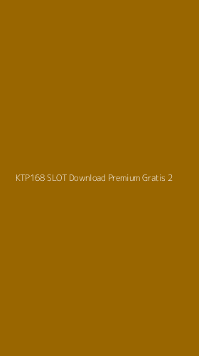 Tampilan Antarmuka Aplikasi Ktp168 Slot Download Premium Gratis - 2