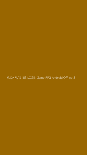 Tampilan Antarmuka Aplikasi Kuda Mas168 Login Game Rpg Android Offline - 3