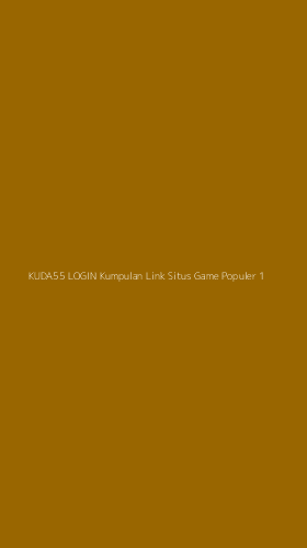 Tampilan Antarmuka Aplikasi Kuda55 Login Kumpulan Link Situs Game Populer - 1