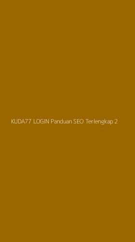 Tampilan Antarmuka Aplikasi Kuda77 Login Panduan Seo Terlengkap - 2