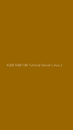 Tampilan Antarmuka Aplikasi Kudetabet98 Tutorial Server Linux - 2