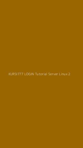 Tampilan Antarmuka Aplikasi Kursi777 Login Tutorial Server Linux - 2