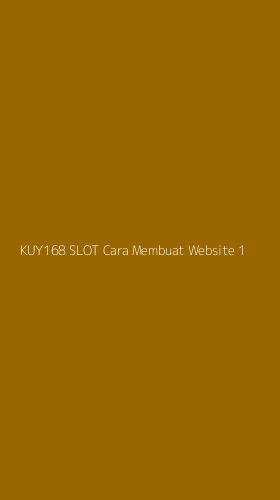 Tampilan Antarmuka Aplikasi Kuy168 Slot Cara Membuat Website - 1